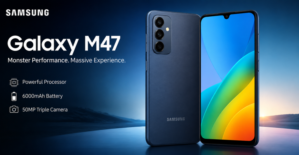 Samsung Galaxy M47: Everything You Need to Know About the Upcoming Smartphone